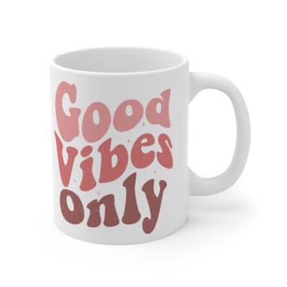 Good Vibes Only Mug 11oz - Positive Affirmation Coffee Cup - Image 4
