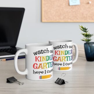 Watch Out Kindergarten Mug - Colorful 11oz Coffee Cup for New Students