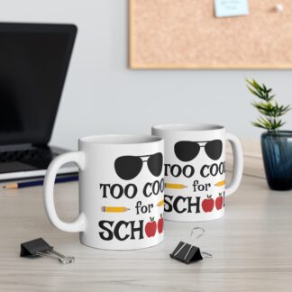 "Too Cool for School" Fun 11oz Mug - Perfect Back-to-School Gift for Students & Teachers