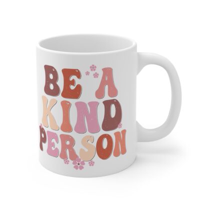Be A Kind Person Mug - 11oz Inspirational Coffee Cup for Kindness Lovers - Image 4