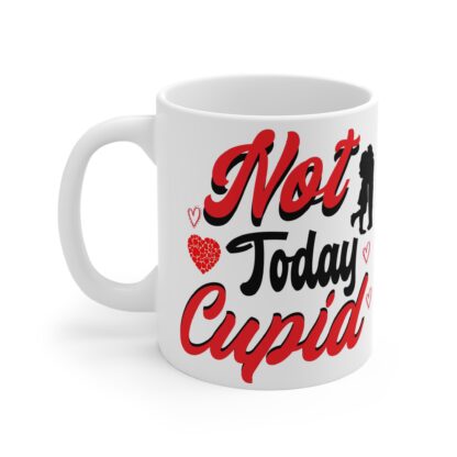 Not Today Cupid - Funny 11oz Mug for Valentine's Day - Image 3