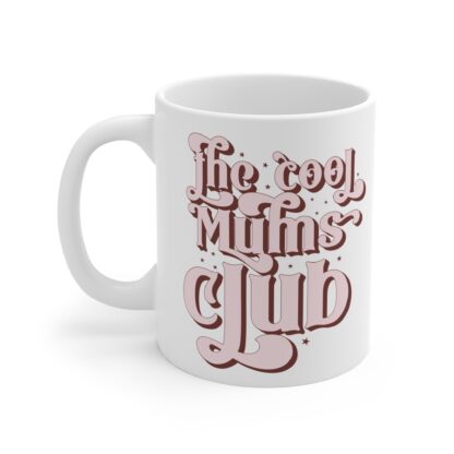 The Cool Mums Club Mug - 11oz | Perfect Gift for Moms | Fun Coffee Cup - Image 3