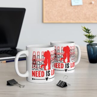 All You Need Is Love - 11oz Mug