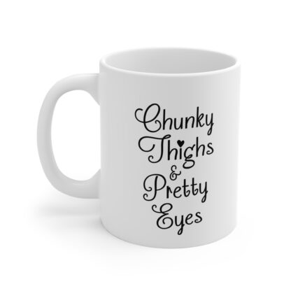 Chucky Thighs & Pretty Eyes | White Ceramic Mug 11oz - Image 3