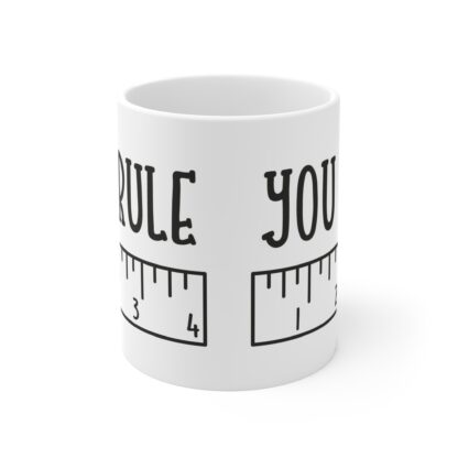 "You Rule" Measuring Mug - 11oz Fun Coffee Cup for Teachers and Friends - Image 2