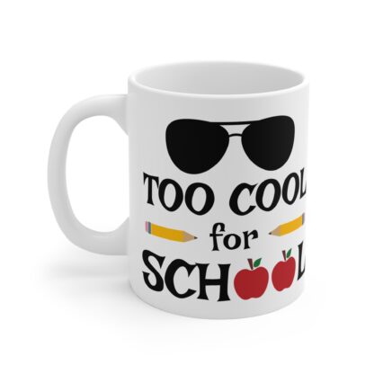 "Too Cool for School" Fun 11oz Mug - Perfect Back-to-School Gift for Students & Teachers - Image 3