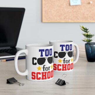 Too Cool for School Mug - Fun 11oz Student Coffee Cup