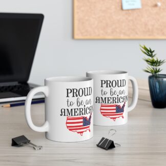 Proud to Be an American Mug - 11oz Coffee Cup for Patriotism and Celebrations