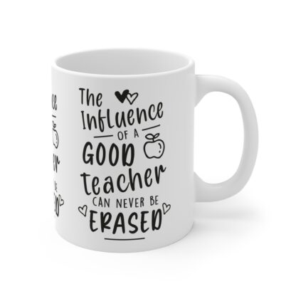 Inspirational Teacher Mug - 'The Influence of a Good Teacher Can Never Be Erased' 11oz - Image 4