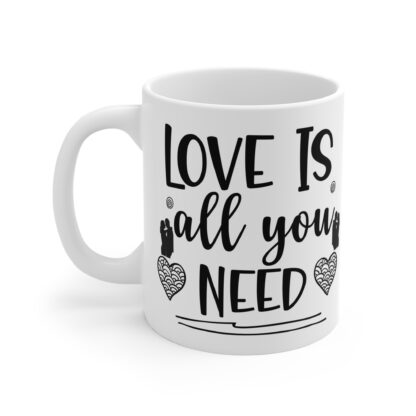 Love Is All You Need 11oz Coffee Mug - Perfect Gift for Couples - Image 3