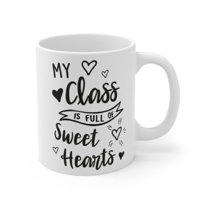 My Class is Full of Sweet Hearts 11oz Mug - Perfect Teacher Gift - Image 4