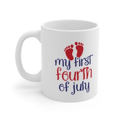 My First Fourth of July Mug | Cute Baby Celebration Gift, Newborn, Family Occasion, Patriotic Drinkware, Independence Day, Baby's [...] - Image 3