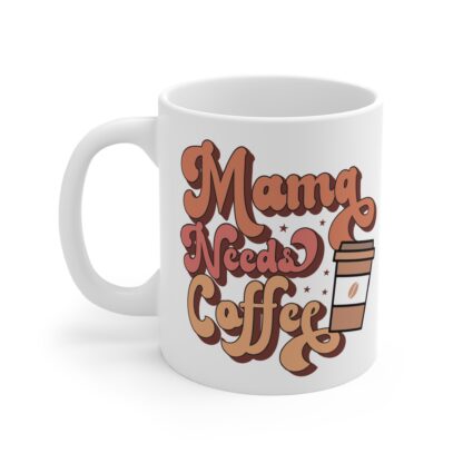 Mama Needs Coffee Mug - 11oz Ceramic Coffee Cup for Moms - Perfect Gift for Mother's Day or Coffee Lovers - Image 3