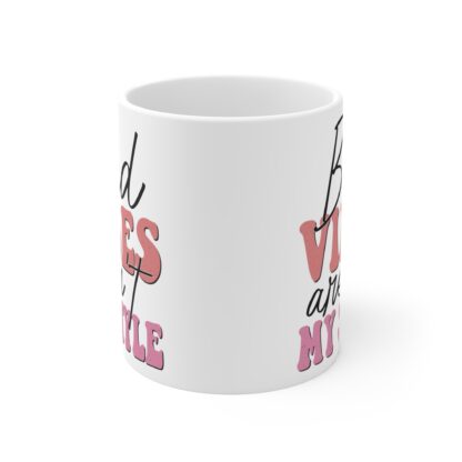 Inspirational Coffee Mug - 'Bad Vibes Aren't My Style' - 11oz - Image 2