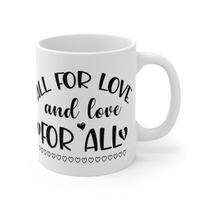 All for Love Inspirational Mug - 11oz White Coffee Cup for Every Occasion - Image 4
