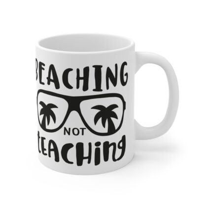Beach-Themed Mug - "Beaching Not Teaching" - Perfect Gift for Teachers and Summer Lovers - Image 4