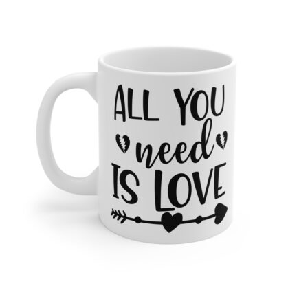 All You Need Is Love Mug - 11oz Heartfelt Coffee Cup - Image 3