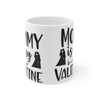 Mommy is My Valentine Mug - 11oz Gift for Moms on Valentine's Day - Image 2