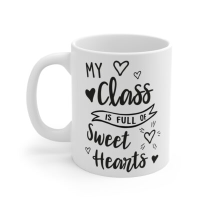My Class is Full of Sweet Hearts 11oz Mug - Perfect Teacher Gift - Image 3