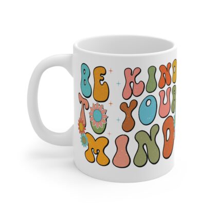 Be Kind to Your Mind Mug - 11oz Colorful Motivational Coffee Cup - Image 3