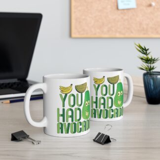 You Had Avocado Mug | Fun Avocado Mug, Cute Fruit Mug, Gift for Avocado Lovers, Kitchen Decor, Funny Coffee Mug