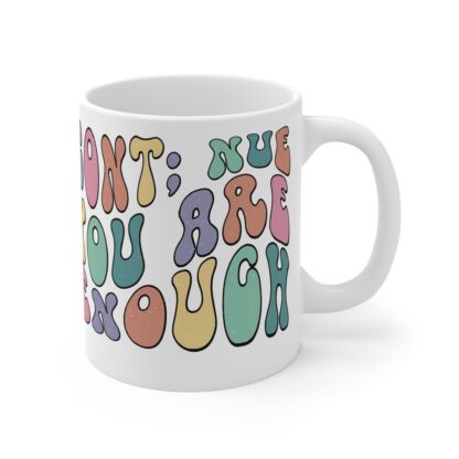 Colorful Motivational Mug - "You Are Enough" Quote - Perfect Gift for Self-Care and Encouragement - Image 4