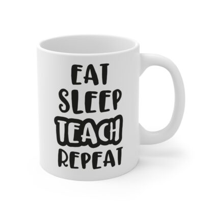 Teacher's Motivation Mug - "Eat Sleep Teach Repeat" - Perfect Gift for Educators - Image 4