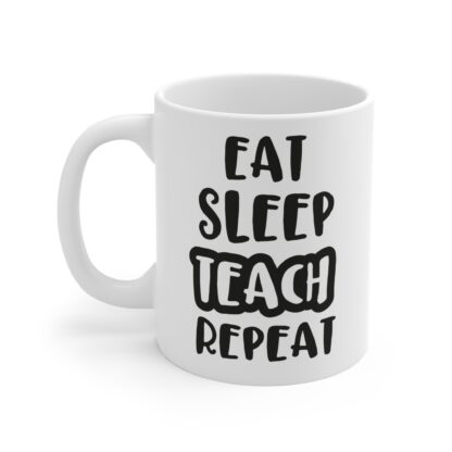 Teacher's Motivation Mug - "Eat Sleep Teach Repeat" - Perfect Gift for Educators - Image 3