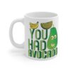 You Had Avocado Mug | Fun Avocado Mug, Cute Fruit Mug, Gift for Avocado Lovers, Kitchen Decor, Funny Coffee Mug - Image 3