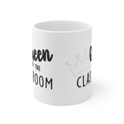 Queen of the Classroom Mug - 11oz Teacher Gift - Image 2