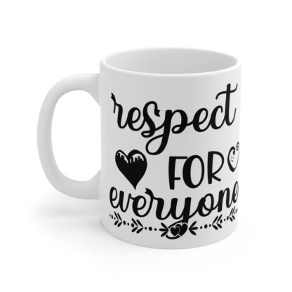 Inspirational Mug - "Respect for Everyone" - 11oz Ceramic Coffee Cup - Image 3