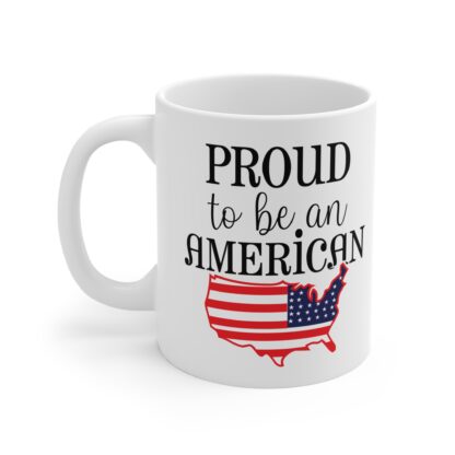 Proud to Be an American Mug - 11oz Coffee Cup for Patriotism and Celebrations - Image 3