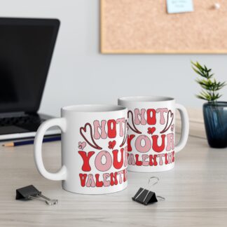 Funny Valentine's Day Mug - "Not Your Valentine" - 11oz Ceramic Coffee Cup