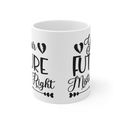Your Future Mister Right Coffee Mug - 11oz - Perfect Gift for Engagements and Weddings - Image 2