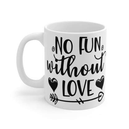 No Fun Without Love Coffee Mug - 11oz Inspirational Gift for Friends & Family - Image 3