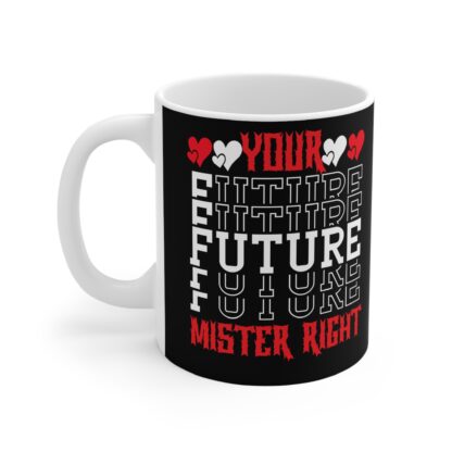 Your Future Mug - Fun Black Coffee Cup for Mister Right - Image 3