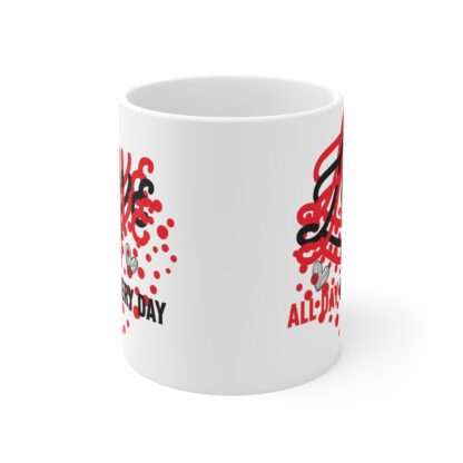 Love All Day Every Day Mug - 11oz - Perfect Gift for Valentine's Day & Daily Inspiration - Image 2