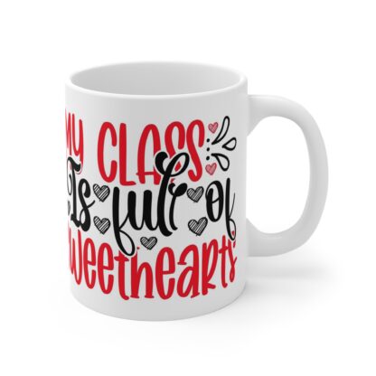 My Class is Full of Sweethearts Mug - 11oz Teacher Gift - Image 4