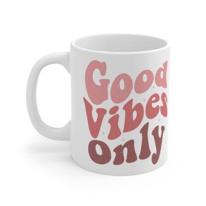 Good Vibes Only Mug 11oz - Positive Affirmation Coffee Cup - Image 3