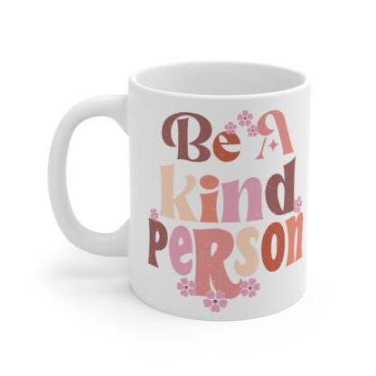 Be A Kind Person Mug 11oz - Inspirational Coffee Cup for Acts of Kindness - Image 3