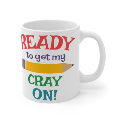 Colorful Teacher's Mug - "Ready to Get My Cray On!" - Fun Gift for Educators - Image 4