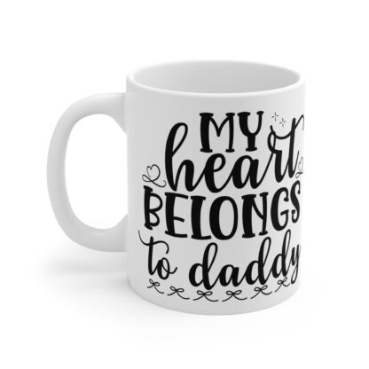 Heart Belongs to Daddy Coffee Mug - 11oz Gift for Dad - Image 3