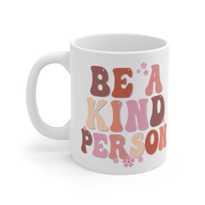 Be A Kind Person Mug - 11oz Inspirational Coffee Cup for Kindness Lovers - Image 3