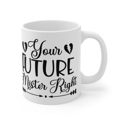 Your Future Mister Right Coffee Mug - 11oz - Perfect Gift for Engagements and Weddings - Image 4