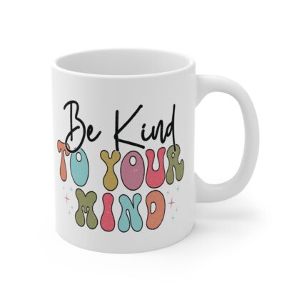 Be Kind to Your Mind Motivational Mug - 11oz Inspirational Coffee Cup - Image 4