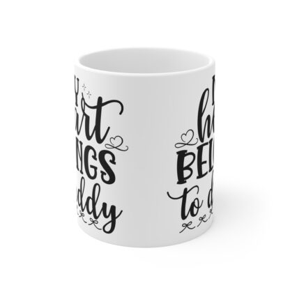 Heart Belongs to Daddy Coffee Mug - 11oz Gift for Dad - Image 2