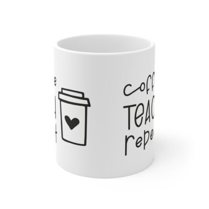 Coffee Teacher Repeat Mug | 11oz Teacher Coffee Cup | Perfect Gift for Educators - Image 2