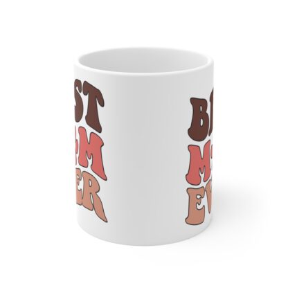 Best Mom Ever Coffee Mug - 11oz Gift for Mother's Day, Birthdays, and Appreciation - Image 2
