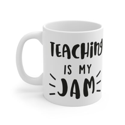 Teaching is My Jam 11oz Mug - Perfect Gift for Teachers - Image 3