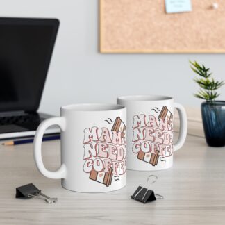 Mama Needs Coffee Mug 11oz – Perfect for Coffee Lovers and New Moms